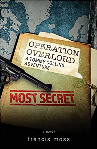 Operation Overlord: A Tommy Collins Adventure by Francis Moss